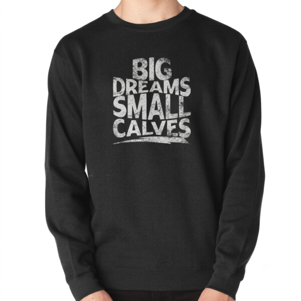 Big dreams small calves cbum Pullover Sweatshirt